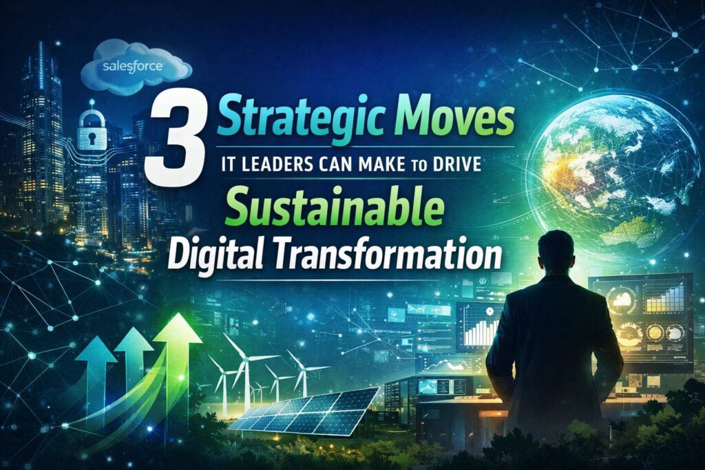3 Strategic Moves IT Leaders can make to drive sustainable digital transformation